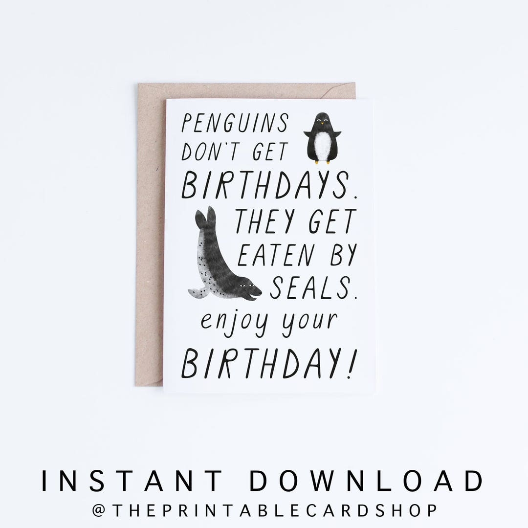 Funny Birthday Cards Instant Download Penguin Printable Birthday Card Dark Humor Birthday Illustration For Her For Him For Friend Seal Etsy